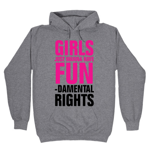Girls Just Wanna Have Fun (Fundamental Rights) Hooded Sweatshirt