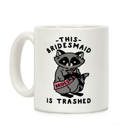 This Bridesmaid is Trashed Raccoon Bachelorette Party Coffee Mug