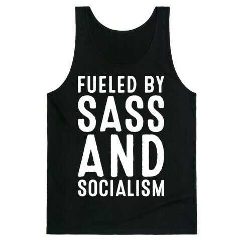 Fueled By Sass and Socialism White Print Tank Top