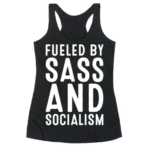 Fueled By Sass and Socialism White Print Racerback Tank Top