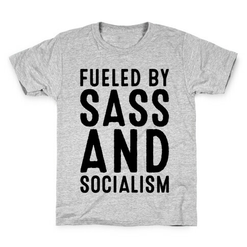 Fueled By Sass and Socialism  Kids T-Shirt