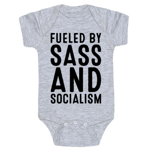 Fueled By Sass and Socialism  Baby One-Piece