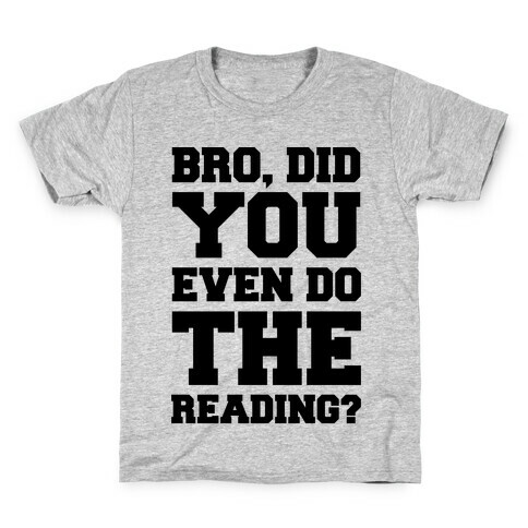 Bro Did You Even Do The Reading Kids T-Shirt