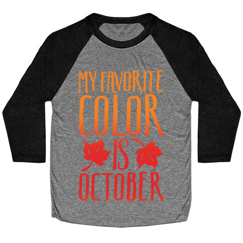 My Favorite Color Is October Baseball Tee