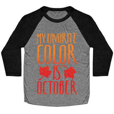 My Favorite Color Is October Baseball Tee