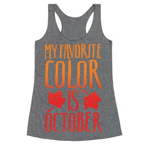 My Favorite Color Is October Racerback Tank Top