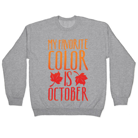 My Favorite Color Is October Pullover
