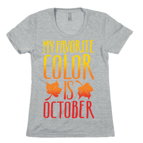 My Favorite Color Is October White Print Womens T-Shirt