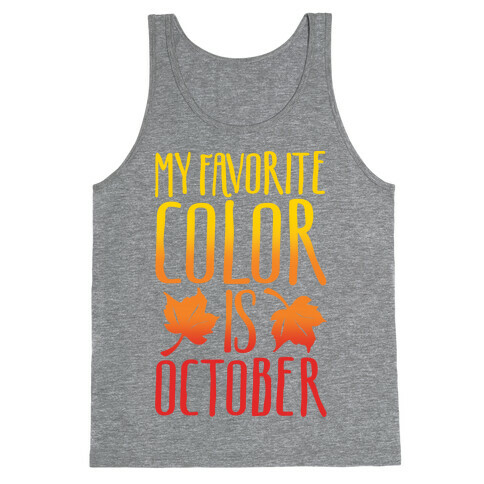 My Favorite Color Is October White Print Tank Top