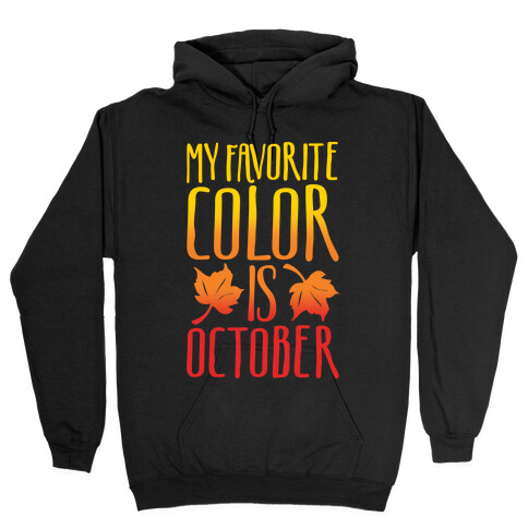 My Favorite Color Is October White Print Hooded Sweatshirt