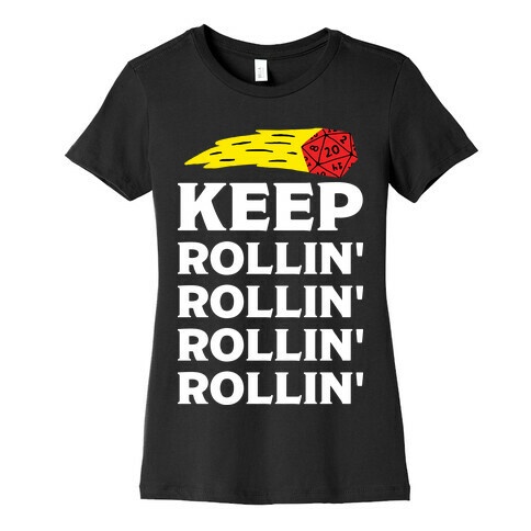 Keep Rollin' Rollin' Rollin' D20 Womens T-Shirt