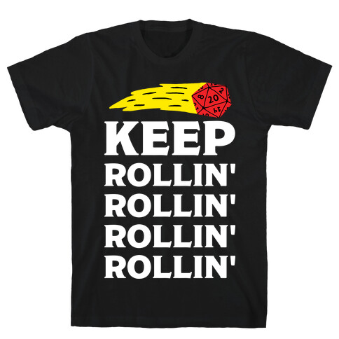 Keep Rollin' Rollin' Rollin' D20 T-Shirt