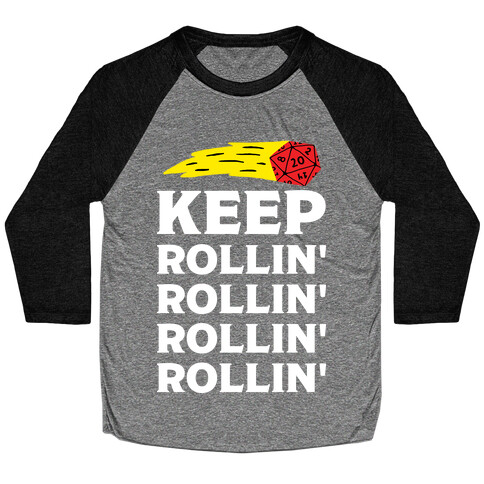 Keep Rollin' Rollin' Rollin' D20 Baseball Tee