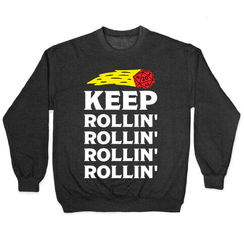 Keep Rollin' Rollin' Rollin' D20 Pullover