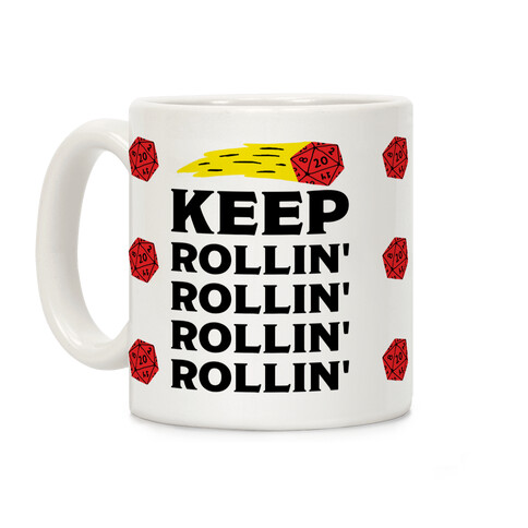 Keep Rollin' Rollin' Rollin' D20 Coffee Mug