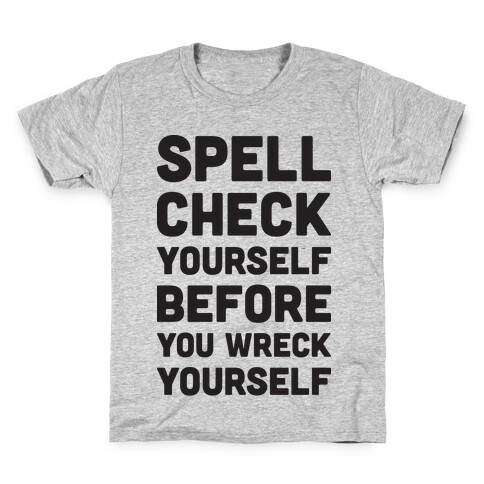 Spell Check Yourself Before You Wreck Yourself Kids T-Shirt