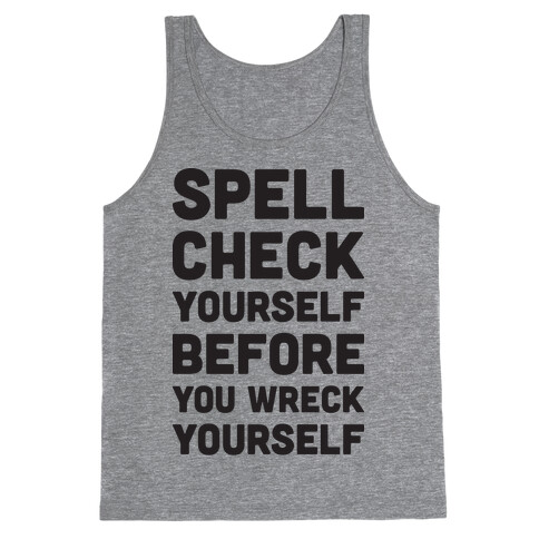 Spell Check Yourself Before You Wreck Yourself Tank Top