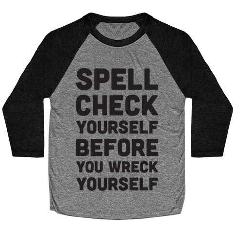 Spell Check Yourself Before You Wreck Yourself Baseball Tee