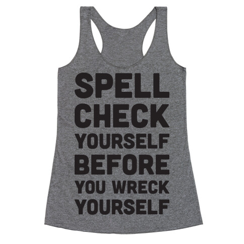 Spell Check Yourself Before You Wreck Yourself Racerback Tank Top