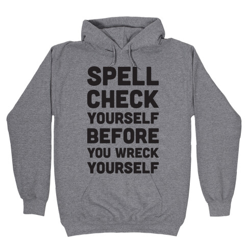 Spell Check Yourself Before You Wreck Yourself Hooded Sweatshirt