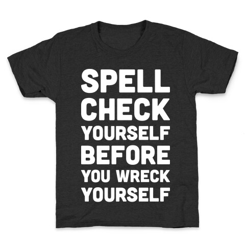 Spell Check Yourself Before You Wreck Yourself Kids T-Shirt