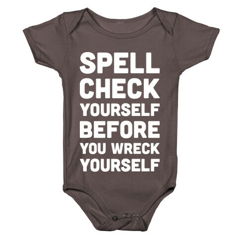 Spell Check Yourself Before You Wreck Yourself Baby One-Piece