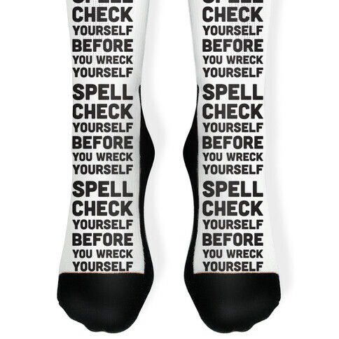 Spell Check Yourself Before You Wreck Yourself Sock