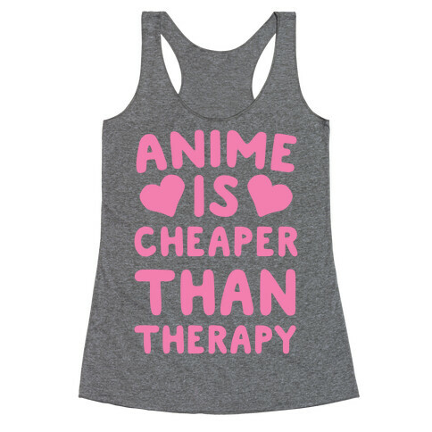 Anime is Cheaper Than Therapy Racerback Tank Top