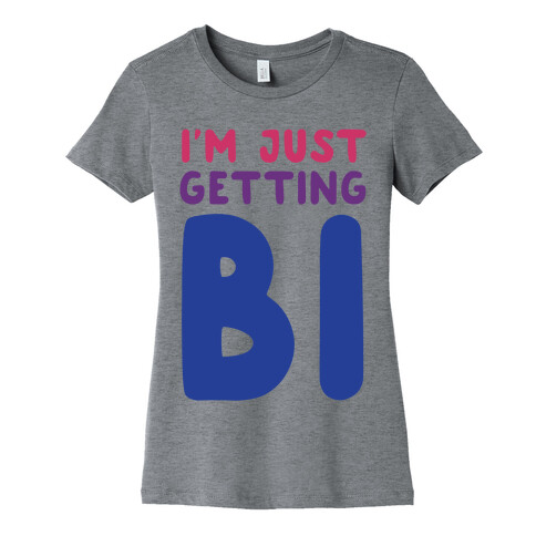 I'm Just Getting Bi Womens T-Shirt