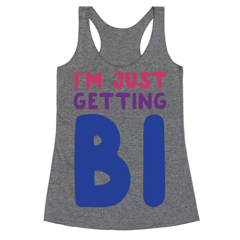 I'm Just Getting Bi Racerback Tank Top