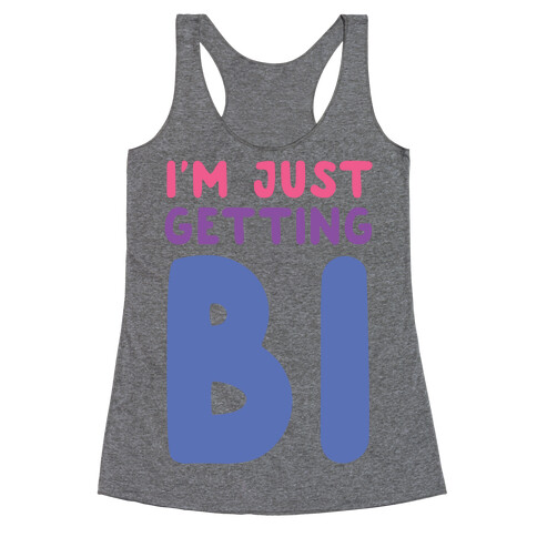 I'm Just Getting Bi Racerback Tank Top