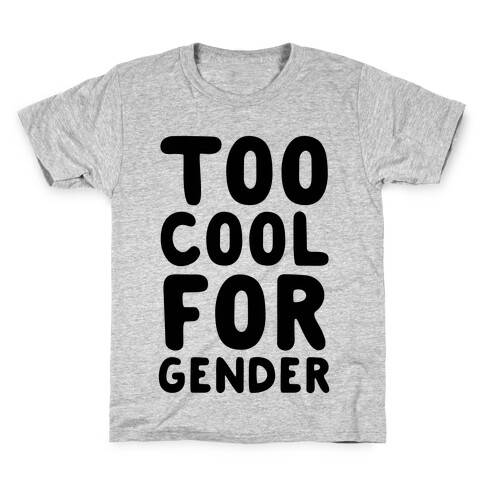 Too Cool For Gender Kids T-Shirt