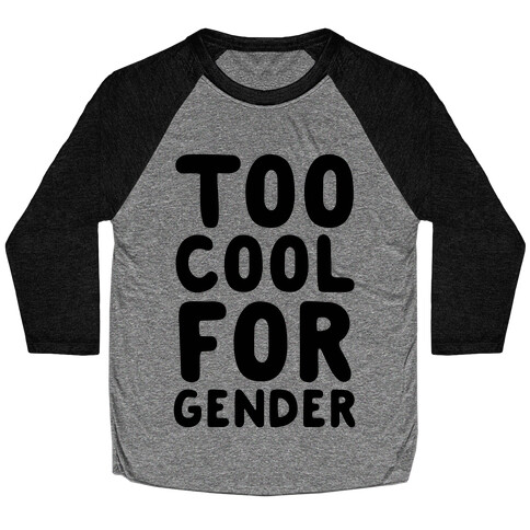 Too Cool For Gender Baseball Tee