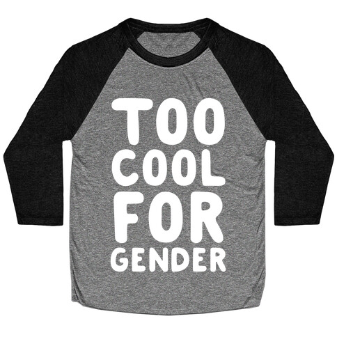 Too Cool For Gender Baseball Tee