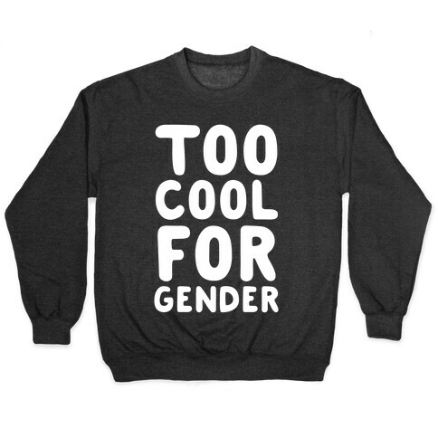 Too Cool For Gender Pullover