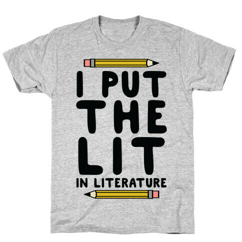 I Put The Lit In Literature Teacher T-Shirt
