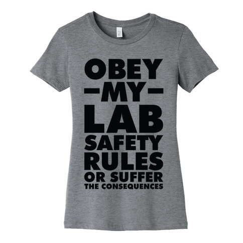 Obey My Lab Safety Rules or Suffer the Consequences Science Teacher Womens T-Shirt