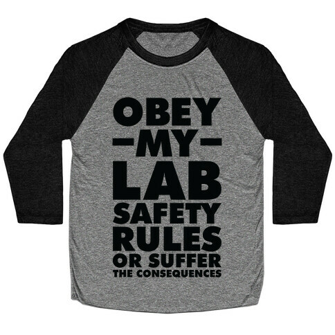 Obey My Lab Safety Rules or Suffer the Consequences Science Teacher Baseball Tee