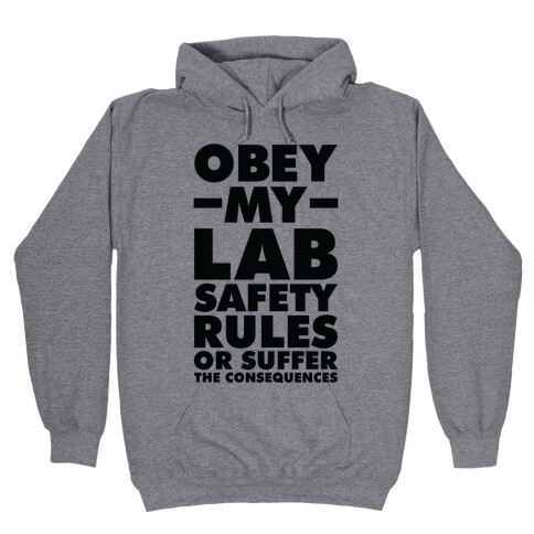 Obey My Lab Safety Rules or Suffer the Consequences Science Teacher Hooded Sweatshirt