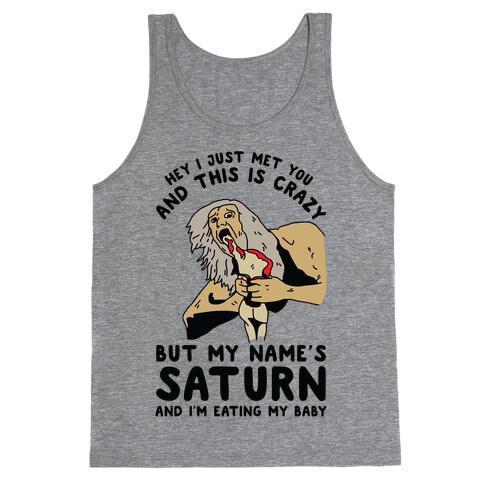 Hey I Just Me You and This is Crazy But My Name's Saturn and I'm Eating My Baby Tank Top