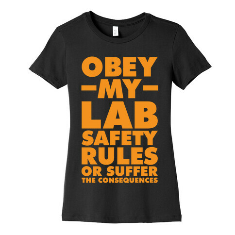 Obey My Lab Safety Rules or Suffer the Consequences Science Teacher Womens T-Shirt