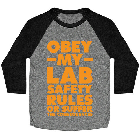 Obey My Lab Safety Rules or Suffer the Consequences Science Teacher Baseball Tee