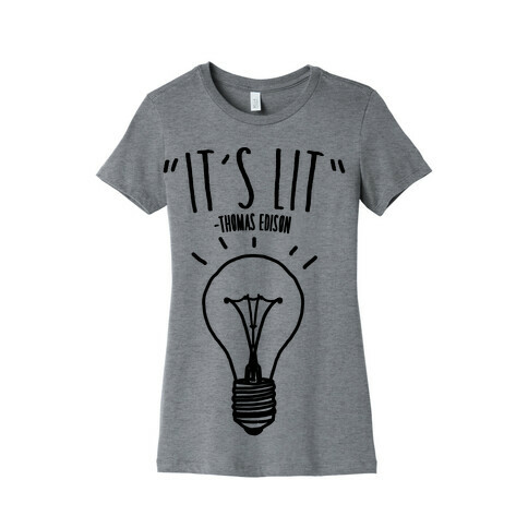 It's Lit Thomas Edison Parody Womens T-Shirt