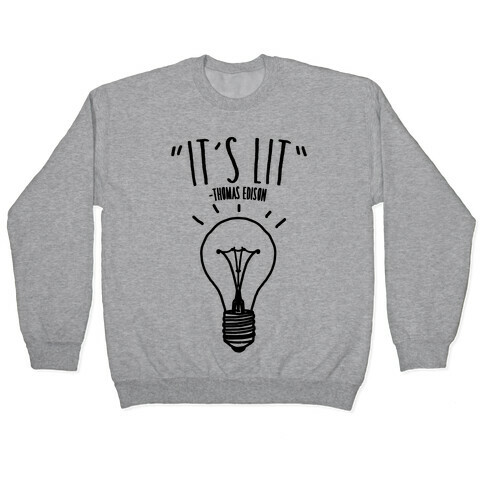 It's Lit Thomas Edison Parody Pullover