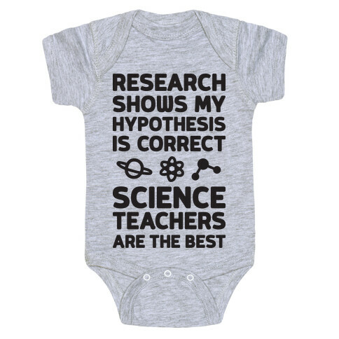 Research Shows My Hypothesis Is Correct Science Teachers Are The Best Baby One-Piece