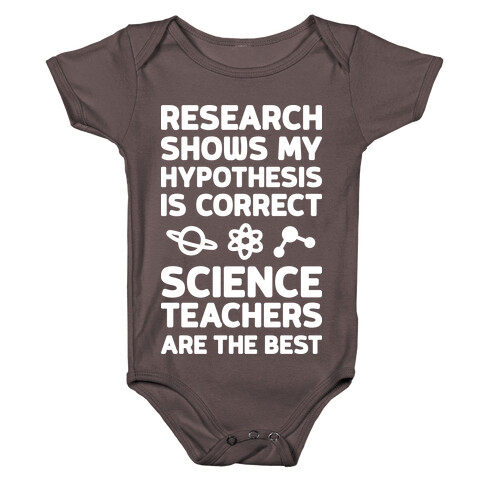 Research Shows My Hypothesis Is Correct Science Teachers Are The Best Baby One-Piece
