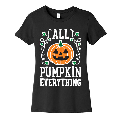 All Pumpkin Everything Womens T-Shirt