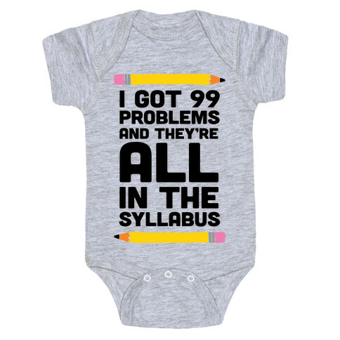 I Got 99 Problems And They're All In The Syllabus Teacher Baby One-Piece