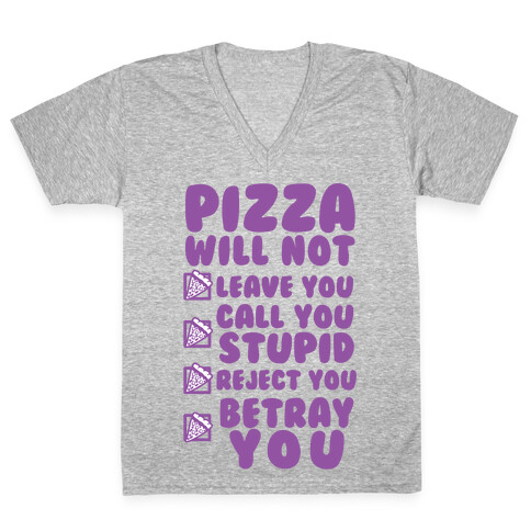 Pizza Will Not Leave You V-Neck Tee Shirt
