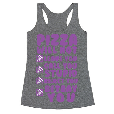 Pizza Will Not Leave You Racerback Tank Top